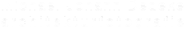 Michael Johann Dedeke Architekturfotografie